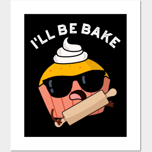 I'll Be Bake Funny Cake Puns Posters and Art